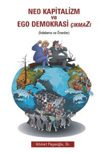 Neo Kapitalizm ve Ego Demokrasi Çıkmazı Neo Kapitalizm ve Ego Demokrasi Çıkmazı