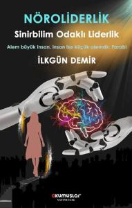 Nöroliderlik Sinirbilim Odaklı Liderlik Nöroliderlik Sinirbilim Odaklı Liderlik