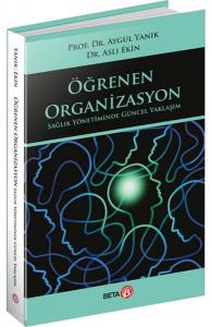 Öğrenen Organizasyon Sağlık Yönetiminde Güncel Yaklaşım Öğrenen Organizasyon Sağlık Yönetiminde Güncel Yaklaşım