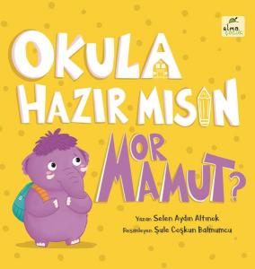 Okula Hazır mısın Mor Mamut? Okula Hazır mısın Mor Mamut?