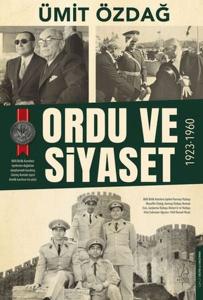 Ordu ve Siyaset: 1923-1960 Ordu ve Siyaset: 1923-1960