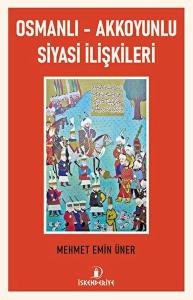 Osmanlı - Akkoyunlu Siyasi İlişkileri Osmanlı - Akkoyunlu Siyasi İlişkileri