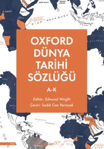 Oxford Dünya Tarihi Sözlüğü 1- A-K Oxford Dünya Tarihi Sözlüğü 1- A-K