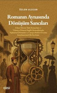 Romanın Aynasında Dönüşüm Sancıları Romanın Aynasında Dönüşüm Sancıları