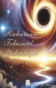 Ruhumun Tekamül Yolculuğu Ruhumun Tekamül Yolculuğu