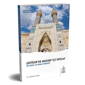 Şafiiler'de Mezhep İçi İhtilaf Heytemi ve Remli Örneği Şafiiler'de Mezhep İçi İhtilaf Heytemi ve Remli Örneği