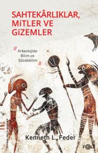Sahtekarlıklar, Mitler ve Gizemler – Arkeolojide Bilim ve Sözdebilim Sahtekarlıklar, Mitler ve Gizemler – Arkeolojide Bilim ve Sözdebilim