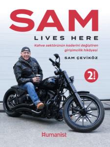 Sam Lıves Here: Kahve Sektörünün Kaderini Değiştiren Girişimcilik Hikâyesi
