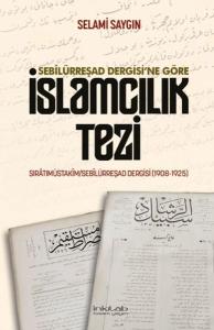 Sebilürreşad Dergisi'ne Göre İslamcılık Tezi Sebilürreşad Dergisi'ne Göre İslamcılık Tezi