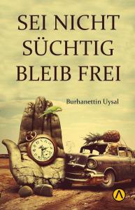 Seı Nıcht Suchtıg Bleıb Freı Seı Nıcht Suchtıg Bleıb Freı