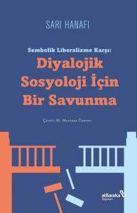 Sembolik Liberalizme Karşı: Diyalojik Sosyoloji İçin Bir Savunma