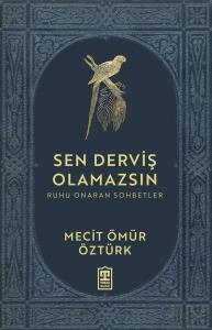 Sen Derviş Olamazsın Sen Derviş Olamazsın
