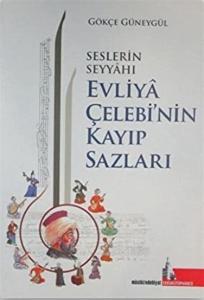 Seslerin Seyyahı Evliya Çelebi'nin Kayıp Sazları Seslerin Seyyahı Evliya Çelebi'nin Kayıp Sazları