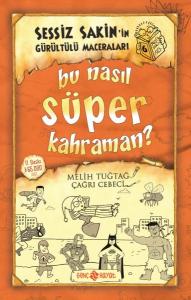 Sessiz Sakin'in Gürültülü Maceraları 6 - Bu Nasıl Süper Kahraman? Sessiz Sakin'in Gürültülü Maceraları 6 - Bu Nasıl Süper Kahraman?