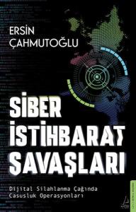 Siber İstihbarat Savaşları Dijital Silahlanma Çağında Casusluk Operasyonları