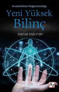 Sıradanlıktan Olağanüstülüğe Yeni Yüksek Bilinç Sıradanlıktan Olağanüstülüğe Yeni Yüksek Bilinç