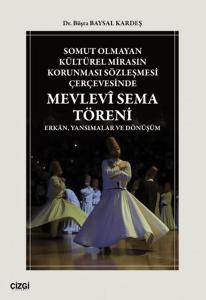 Somut Olmayan Kültürel Mirasın Korunması Sözleşmesi Çerçevesinde Mevlevî Sema Töreni