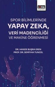 Spor Bilimlerinde Yapay Zeka Veri Madenciliği Spor Bilimlerinde Yapay Zeka Veri Madenciliği