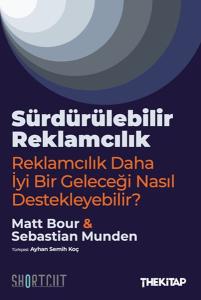 Sürdürülebilir Reklamcılık -Reklamcılık Daha İyi Bir Geleceği Nasıl Destekleyebilir