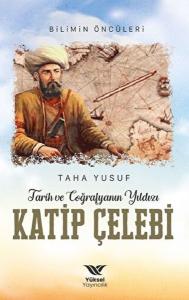 Tarih ve Coğrafyanın Yıldızı Kâtip Çelebi Tarih ve Coğrafyanın Yıldızı Kâtip Çelebi