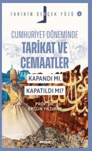 Tarihin Gerçek Yüzü - 4 Cumhuriyet Döneminde Tarikat ve Cemaatler Tarihin Gerçek Yüzü - 4 Cumhuriyet Döneminde Tarikat ve Cemaatler