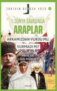 Tarihin Gerçek Yüzü - 5 Birinci Dünya Savaşı'nda Araplar Tarihin Gerçek Yüzü - 5 Birinci Dünya Savaşı'nda Araplar