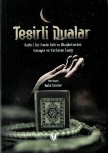 Tesirli Dualar (Hadis-i Şeriflerde Bela ve Musibetlerden Koruyan ve Kurtaran Dualar) Tesirli Dualar (Hadis-i Şeriflerde Bela ve Musibetlerden Koruyan ve Kurtaran Dualar)
