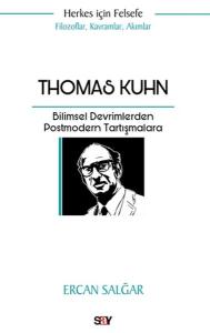 Thomas Kuhn Bilimsel Devrimlerden Postmodern Tartışmalara