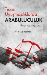 Ticari Uyuşmazlıklarda Arabuluculuk Ticari Uyuşmazlıklarda Arabuluculuk