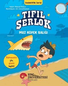 Tıfıl Şerlok - Muz Köpek Balığı - Dedektiflik Serisi