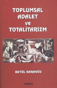 Toplumsal Adalet ve Totalitarizm Toplumsal Adalet ve Totalitarizm