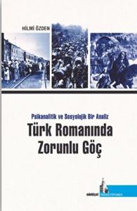 Türk Romanında Zorunlu Göç Psikanalitik ve Sosyolojik Bir Analiz Türk Romanında Zorunlu Göç Psikanalitik ve Sosyolojik Bir Analiz