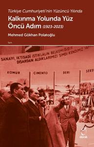 Türkiye Cumhuriyeti'nin Yüzüncü Yılında Kalkınma Yolunda Yüz Öncü Adım (1923-2023) Türkiye Cumhuriyeti'nin Yüzüncü Yılında Kalkınma Yolunda Yüz Öncü Adım (1923-2023)