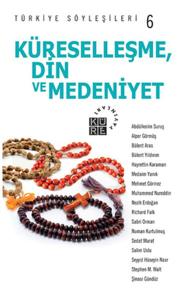 Türkiye Söyleşileri 6 / Küreselleşme Din ve Medeniyet Türkiye Söyleşileri 6 / Küreselleşme Din ve Medeniyet