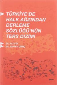 Türkiyede Halk Ağzından Derleme Sözlüğünün Ters Dizimi Türkiyede Halk Ağzından Derleme Sözlüğünün Ters Dizimi