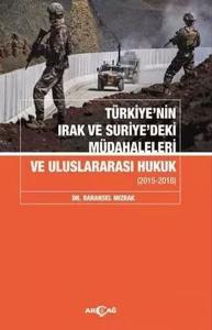 Türkiyenin Irak Ve Suriyedeki Müdahaleleri Ve Uluslararası Hukuk Türkiyenin Irak Ve Suriyedeki Müdahaleleri Ve Uluslararası Hukuk