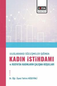 Uluslararası Sözleşmeler Işığında Kadın İstihdamı Ve Rusya'Dakadınların Çalışma Koşulları Uluslararası Sözleşmeler Işığında Kadın İstihdamı Ve Rusya'Dakadınların Çalışma Koşulları