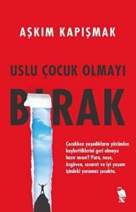 Uslu Çocuk Olmayı Bırak Uslu Çocuk Olmayı Bırak