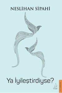 Ya İyileştirdiyse?