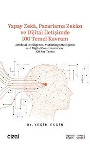Yapay Zeka, Pazarlama Zekası ve Dijital İletişimde 100 Temel Kavram