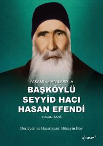 Yaşamı ve Anılarıyla Başköylü Seyyid Hacı Hasan Efendi Yaşamı ve Anılarıyla Başköylü Seyyid Hacı Hasan Efendi