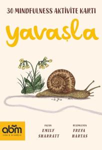 Yavaşla- Mindfulness Aktivite Kartları Yavaşla- Mindfulness Aktivite Kartları