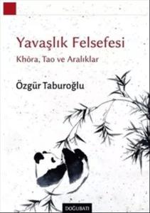 Yavaşlık Felsefesi - Khora, Tao ve Aralıklar Yavaşlık Felsefesi - Khora, Tao ve Aralıklar