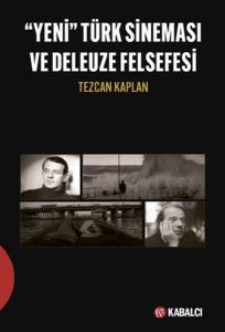 Yeni Türk Sineması ve Deleuze Felsefesi Yeni Türk Sineması ve Deleuze Felsefesi