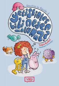 Yetişkinler Bizi Neden Anlamaz ? Yetişkinler Bizi Neden Anlamaz ?