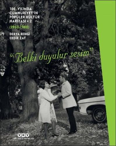 100. Yılında Cumhuriyet'in Popüler Kültür Haritası 2 (1950-1980) "Belk 100. Yılında Cumhuriyet'in Popüler Kültür Haritası 2 (1950-1980) "Belk
