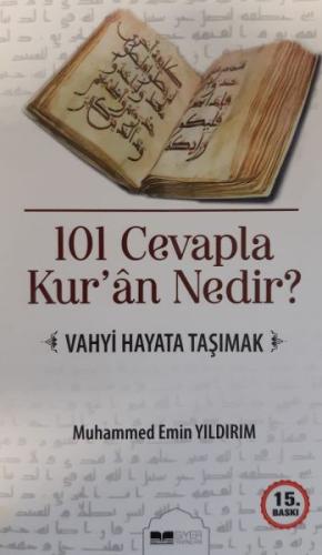 101 Cevapla Kur'an Nedir? Vahyi Hayata Tasimak 101 Cevapla Kur'an Nedir? Vahyi Hayata Tasimak