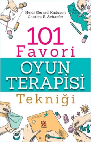 101 Favori Oyun Terapisi Tekniği 101 Favori Oyun Terapisi Tekniği