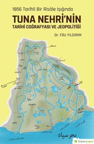 1856 Tarihli Bir Risâle Işığında Tuna Nehri'nin Tarihi Coğrafyası ve Jeopolitiği
