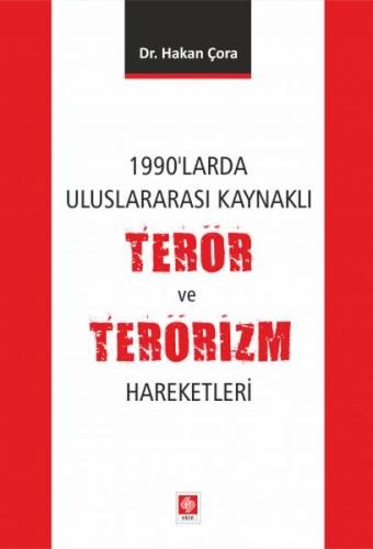 1990'larda Uluslararasi Kaynakli Terör ve Terörizm Hareketleri 1990'larda Uluslararasi Kaynakli Terör ve Terörizm Hareketleri